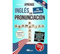 APRENDE INGLÉS CON PRONUNCIACIÓN EN ESPAÑOL - GRAMÁTICA 2, NIVEL A2 - B1: De lo básico a lo intermedio: Verbos, gerundios, infinitivos, conectores y ... explicados paso a paso en español - KNinglés