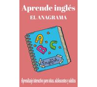 Aprende Inglés El Anagram: Una Forma Interactiva de Aprender Inglés para Hablantes No Nativos - Niños, Adolescentes o Adultos. Ideal para regalar, aprender o disfrutar en el tiempo libre.