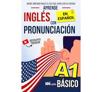 APRENDE INGLÉS EN ESPAÑOL - BÁSICO NIVEL 1 - PARA LATINOS / HISPANOS -: HABLA FLUIDO Y PRONUNCIA CORRECTAMENTE EL INGLÉS