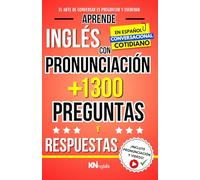 Aprende Inglés en Español - Inglés Conversacional - +1300 Preguntas y Respuestas en Inglés de Uso Diario / Con Pronunciación para Latinos e Hispanos: ... es Preguntar / Inglés para conversar