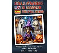 Aprende inglés fácilmente - ¡HALLOWEEN EN PELIGRO! - Una aventura de Halloween maravillosamente loca, contada con cariño, llena de humor, corazón y ... Halloween? - Libro bilingüe ESPAÑOL ↔ INGLÉS