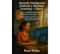 Aprende Inteligencia Artificial y Machine Learning - Libro 1 / Learn AI & ML - Book 1: Bilingual Spanish-English Stories, Vocabulary & Context-Based Learning for DELE, SIELE, IELTS, TOEFL & CELPIP