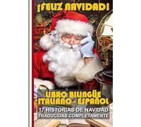 Aprende italiano con cuentos de Navidad: Historias bilingües italiano-español: ¡El regalo perfecto para niños y adultos!