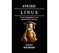 APRENDE LINUX: De los Fundamentos a las Aplicaciones Prácticas