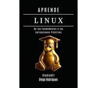 APRENDE LINUX: De los Fundamentos a las Aplicaciones Prácticas