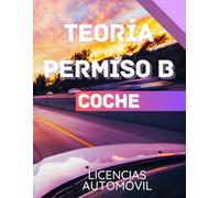 APRENDE PERMISO B COCHE. MANUAL DE APRENDIZAJE CARNÉ AUTOMÓVIL: TEORÍA PARA APROBAR TU EXAMEN DE CONDUCIR