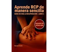 Aprende RCP de manera sencilla: SERIE DE VIDA & RECUPERACIÓN- LIBRO 1