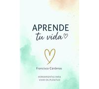 APRENDE TU VIDA: EL CAMINO HACIA EL AUTODESCUBRIMIENTO