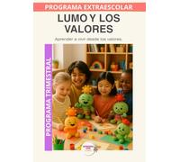 Aprende valores con Lumo: Educar en el respeto, la gratitud y la empatía a través de historias y actividades.