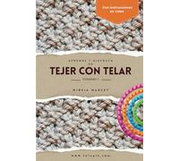 Aprende y disfruta de tejer con telar: Volumen I