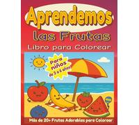 Aprendemos las Frutas - Libro para Colorear: Más de 20 Dibujos de Frutas Fáciles y Adorables para Colorear - Ilustraciones Simples que Apoyan el Aprendizaje y el Desarrollo Infantil
