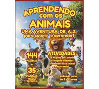 Aprendendo com os animais . uma aventura de A a Z para colorir e aprender!: 144 páginas para atividades de férias + 35 páginas de uma missão secreta