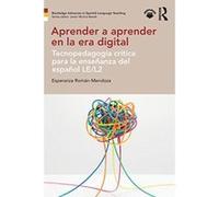 Aprender a aprender en la era digital: Tecnopedagogea cretica para la enseeanza del espaeol LE/L2 (Routledge Advances in Spanish Language Teaching) - [Version Originale] Inconnu (Auteur)