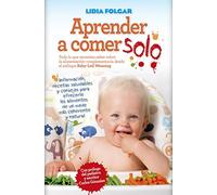 Aprender a comer solo: Manual sobre el método Baby Led Weaning