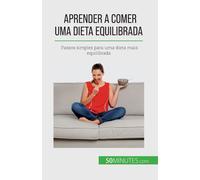 Aprender A Comer Uma Dieta Equilibrada