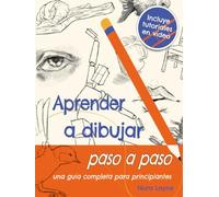 Aprender a dibujar paso a paso - Una guía completa para principiantes: Un cuaderno creativo con ejercicios simples, hojas prácticas y videos | Regalo ideal para jóvenes y adultos creativos