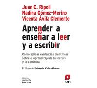 Aprender a enseñar a leer y a escribir: Cómo aplicar evidencias científicas sobre el aprendizaje de la lectura y la escritura