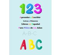 Aprender a Escribir Letras y Números Libros en Español Para Niños de 3-5 Años: Aprende a escribir números, letras y días