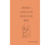 Aprender a quererse en un mundo que no abraza