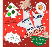 Aprender a Recortar - Navidad: Libro de Cortar y Pegar para Niñas y Niños de 3, 4 y 5 Años; Recortables Ideales para Principiantes 3-5; Cuaderno de Actividades para Preescolar