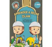 Aprender a rezar islam - chicos: Aprender la oración y las abluciones islámicas (con audio) - para niños - ilustraciones en color - con suras breves del Coran en español y arabe