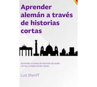 Aprender alemán a través de historias cortas: Aprender a través de historias de audio cortas y traducciones claras