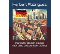 ¡Aprender alemán es más fácil de lo que piensas! Libro 2