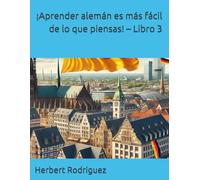 ¡Aprender alemán es más fácil de lo que piensas! - Libro 3