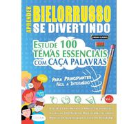 Aprender Bielorrusso Se Divertindo! - Para Principiantes: Fácil a Intermédio - Estude 100 Temas Essenciais Com Caça Palavras - Vol.1