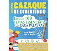Aprender Cazaque Se Divertindo! - Para Adultos: Fácil a Avançado - Estude 100 Temas Essenciais Com Caça Palavras - Vol.1