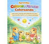Aprender Colores y Formas Coloreando: Libro para colorear para niños de 4 a 6 años, con la familia Capibara y los amiguitos del bosque