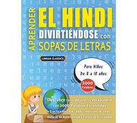APRENDER EL HINDI DIVIRTIÉNDOSE CON SOPAS DE LETRAS - Para Niños de 8 a 10 años - Descubre Cómo Mejorar tu Vocabulario con 2000 Palabras Escondidas y ... de Aprendizaje y Folleto de Actividades