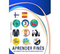 Aprender Finés Fácilmente Con 1000 Palabras Esenciales: Libro Bilingüe de Aprendizaje Finlandés - Español para Niños y Adultos con Vocabulario Práctico y Divertido