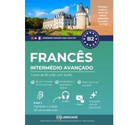 Aprender francês B2 intermédio avançado. Curso de B1 a B2 com áudio: Aprender francês B2 com textos, áudio, vídeo e exercícios. Ideal para ... ou com um professor. Preparação para o DELF.