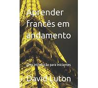 Aprender francês em andamento: Uma introdução para iniciantes