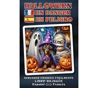 Aprender FRANCÉS fácilmente - HALLOWEEN EN DANGER - Una aventura de Halloween maravillosamente loca, contada con cariño, llena de humor, corazón y ... Halloween? - Libro bilingüe ESPAÑOL ↔ FRANCÉS