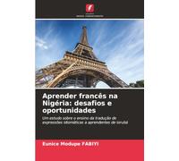 Aprender francês na Nigéria: desafios e oportunidades: Um estudo sobre o ensino da tradução de expressões idiomáticas a aprendentes de iorubá