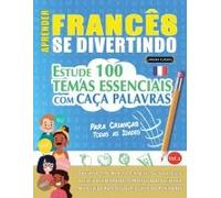 Aprender Francês Se Divertindo! - Para Crianças: Todas As Idades - Estude 100 Temas Essenciais Com Caça Palavras - Vol.1 (Spanish Edition)