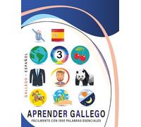 Aprender Gallego Fácilmente Con 1000 Palabras Esenciales: Libro Bilingüe de Aprendizaje Gallego - Español para Niños y Adultos con Vocabulario Práctico y Divertido