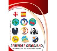 Aprender Georgiano Fácilmente Con 1000 Palabras Esenciales: Libro Bilingüe de Aprendizaje Georgiano - Español para Niños y Adultos con Vocabulario Práctico y Divertido