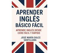 Aprender Inglés Básico Fácil: Aprende Inglés desde Cero Fácil y Rápido