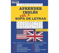 Aprender Inglés Con A Sopa De Letras Para Principiantes: Palabras Ocultas - 52 Cuadrículas Y 660 Palabras En Letra Grande - Glosario Inglés/Francés - Con Soluciones - Para Niños Y Adultos (Apprendre L