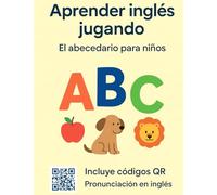 Aprender inglés jugando: El abecedario en inglés para niños con ilustraciones y pronunciación