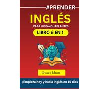 Aprender inglés Para hispanohablantes: 6 libros en 1: ¡Habla inglés en 15 días! (Spanish Edition)