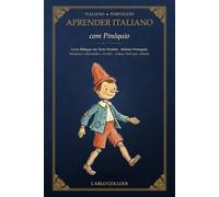 Aprender Italiano com Pinóquio: Livro Bilingue em Texto Paralelo Italiano-Português para Iniciantes e Intermédios (A2-B1) - Leitura Fácil para Adultos