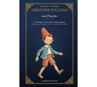 Aprender Italiano con Pinocho: Edición bilingüe italiano-español de texto paralelo · Las Aventuras de Pinocho · Lectura fácil para adultos (Nivel A2-B1)