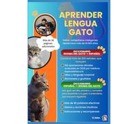 Aprender Lengua Gato: A Simple, Practical, and Comprehensive Guide to Teaching Your Cat to Understand You