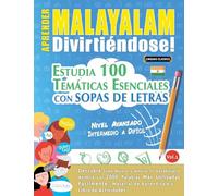 Aprender Malayalam Divirtiéndose! - Nivel Avanzado: Intermedio a Difícil - Estudia 100 Temáticas Esenciales Con Sopas de Letras - Vol.1