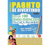 Aprender Pashto Se Divertindo! - Para Crianças: Todas as Idades - Estude 100 Temas Essenciais Com Caça Palavras - Vol.1