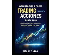 Aprender trading con calma: : Un método sencillo para cuidar tu dinero y tu mente
